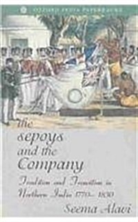 The Sepoys and the Company: Tradition and Transition in Northern India 1770-1830 (Paperback, 2, Revised)