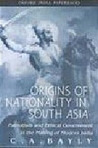Origins of Nationality in South Asia: Patriotism and Ethical Government in the Making of Modern India (Paperback)