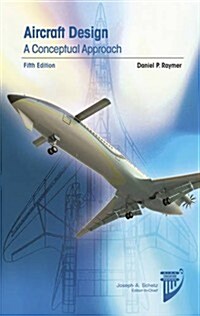 Aircraft Design: A Conceptual Approach (Hardcover, 5, Revised)