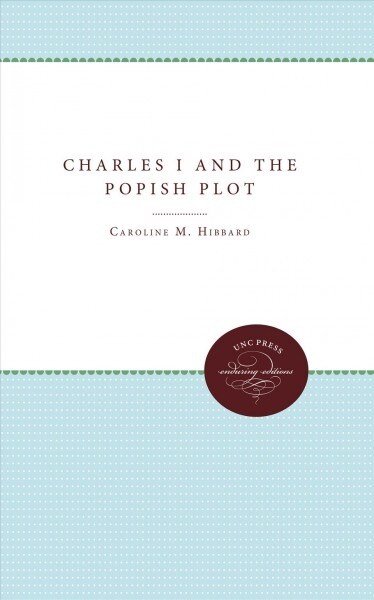 CHARLES I AND THE POPISH PLOT (Hardcover)
