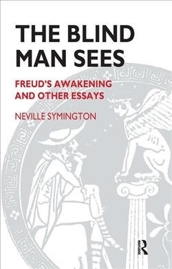 The Blind Man Sees : Freuds Awakening and Other Essays (Hardcover)