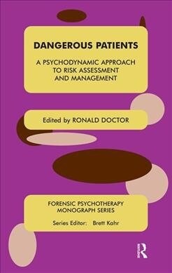 Dangerous Patients : A Psychodynamic Approach to Risk Assessment and Management (Hardcover)