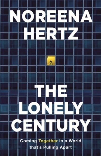 The Lonely Century : A Call to Reconnect (Hardcover)