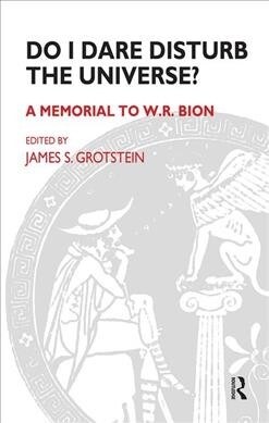 Do I Dare Disturb the Universe? : A Memorial to W.R. Bion (Hardcover)