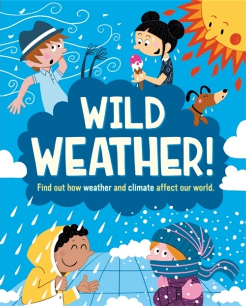 Wild Weather : Find out how weather and climate affect our world (Hardcover)