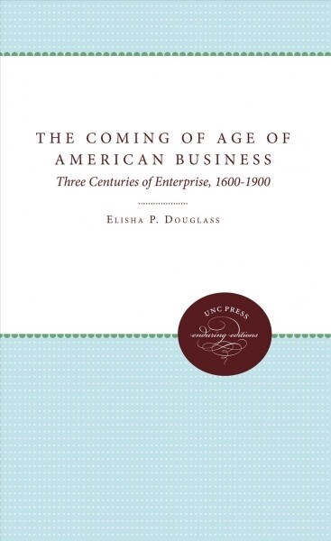 THE COMING OF AGE OF AMERICAN BUSINESS (Hardcover)