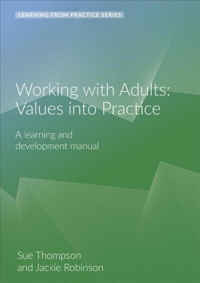 Working with Adults: Values Into Practice : A Learning and Development Manual (2nd Edition) (Spiral Bound, 2 ed)