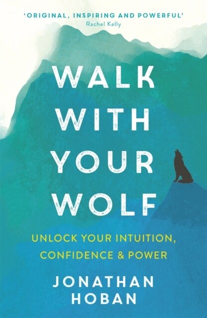 Walk With Your Wolf : Unlock your intuition, confidence & power with walking therapy (Paperback)