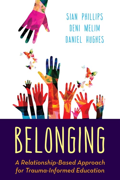 Belonging: A Relationship-Based Approach for Trauma-Informed Education (Hardcover)