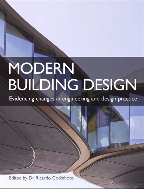 Modern Building Design : Evidencing changes in engineering and design practice (Paperback)