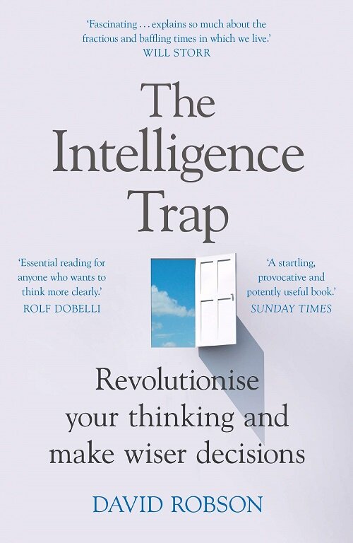 The Intelligence Trap : Revolutionise your Thinking and Make Wiser Decisions (Paperback)