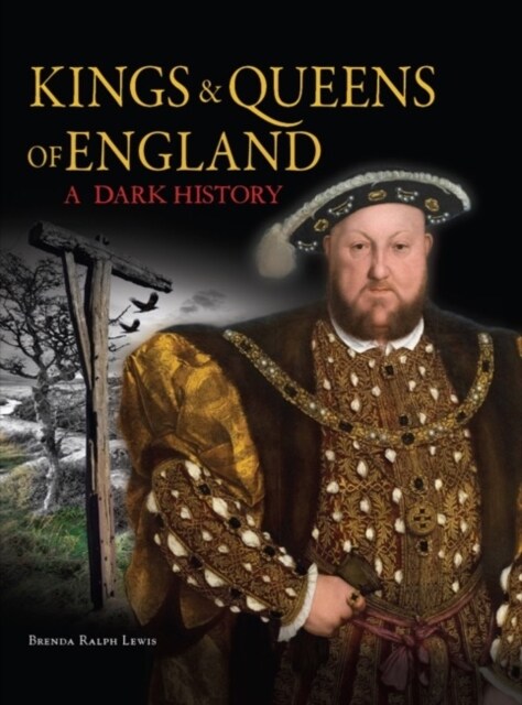 Kings & Queens of England: A Dark History : 1066 to the Present Day (Hardcover)