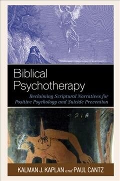 Biblical Psychotherapy: Reclaiming Scriptural Narratives for Positive Psychology and Suicide Prevention (Paperback)