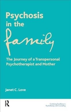 Psychosis in the Family : The Journey of a Transpersonal Psychotherapist and Mother (Hardcover)