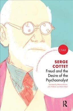 Freud and the Desire of the Psychoanalyst (Hardcover)