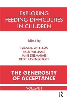 Exploring Feeding Difficulties in Children : The Generosity of Acceptance (Hardcover)