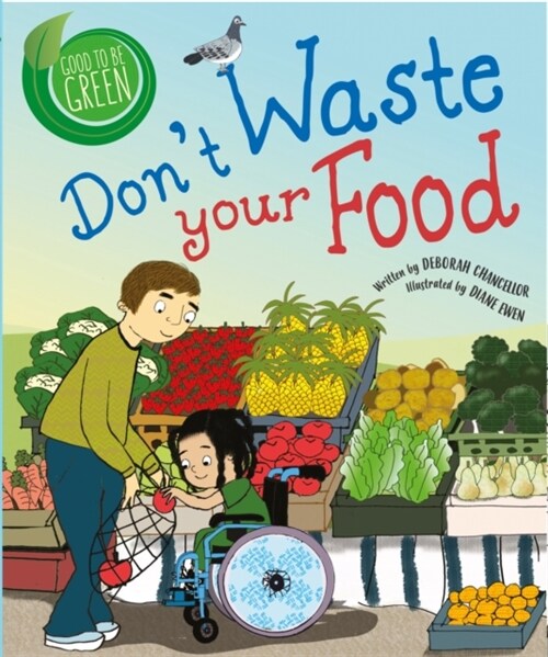 Good to be Green: Dont Waste Your Food (Paperback)