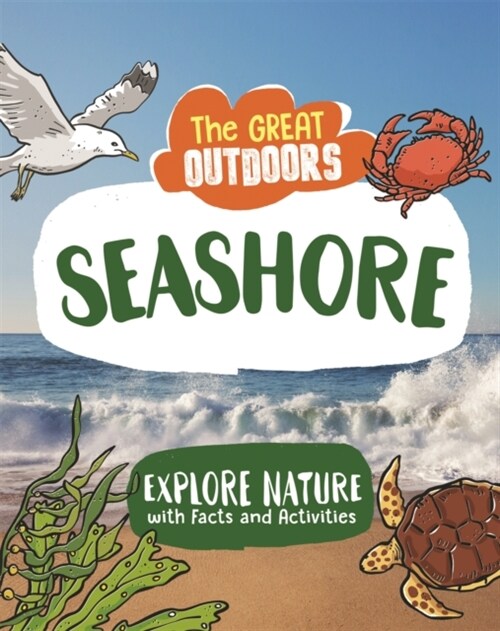 The Great Outdoors: The Seashore : Uncover the science and wildlife on the beach (Paperback)