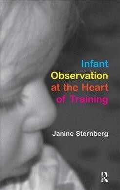 Infant Observation at the Heart of Training (Hardcover)