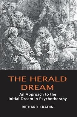 The Herald Dream : An Approach to the Initial Dream in Psychotherapy (Hardcover)
