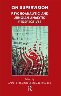 On Supervision : Psychoanalytic and Jungian Analytic Perspectives (Hardcover)