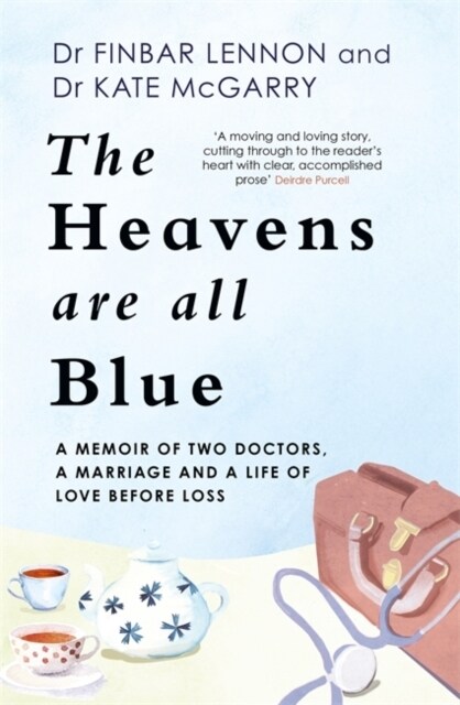 The Heavens Are All Blue : A memoir of two doctors, a marriage and a life of love before loss (Paperback)