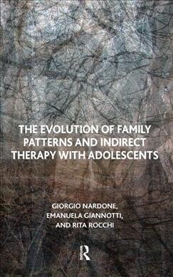 The Evolution of Family Patterns and Indirect Therapy with Adolescents (Hardcover)