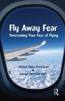 Fly Away Fear : Overcoming your Fear of Flying (Hardcover)