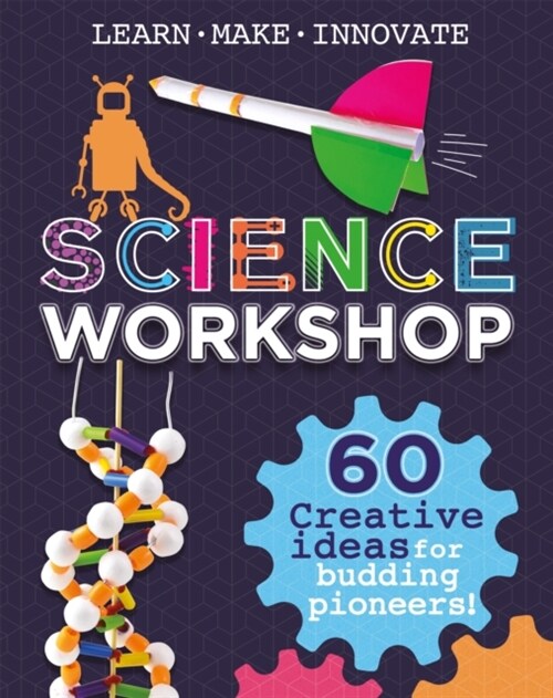 Science Workshop: 60 Creative Ideas for Budding Pioneers (Hardcover)