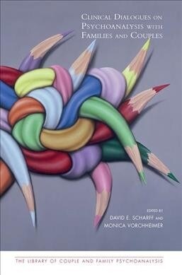 Clinical Dialogues on Psychoanalysis with Families and Couples (Hardcover)