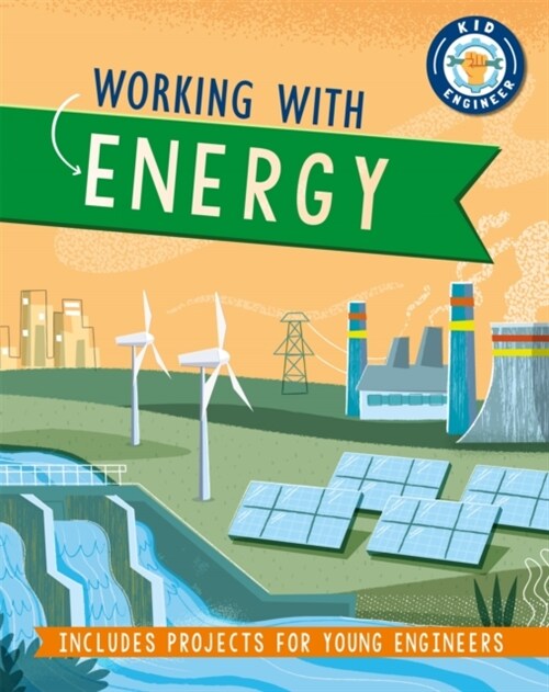 Kid Engineer: Working with Energy (Hardcover, Illustrated ed)