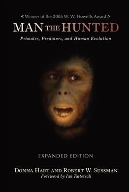 Man the Hunted : Primates, Predators, and Human Evolution, Expanded Edition (Hardcover)