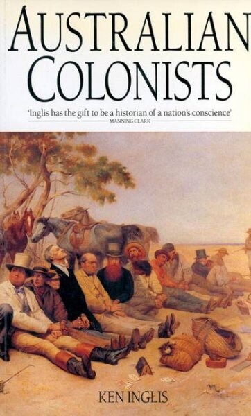 The Australian Colonists: Exploration of Social History 1788-1870 (Paperback)