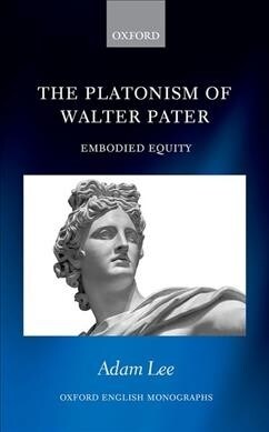 The Platonism of Walter Pater : Embodied Equity (Hardcover)