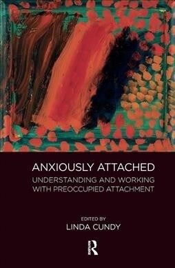 Anxiously Attached : Understanding and Working with Preoccupied Attachment (Hardcover)