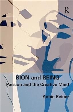 Bion and Being : Passion and the Creative Mind (Hardcover)