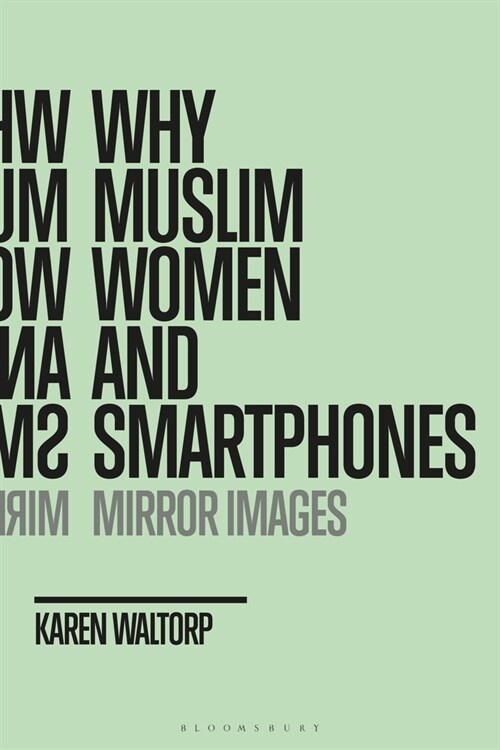 Why Muslim Women and Smartphones : Mirror Images (Hardcover)