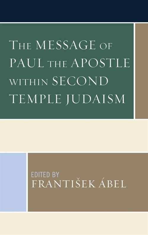 The Message of Paul the Apostle Within Second Temple Judaism (Hardcover)
