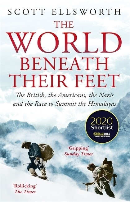 The World Beneath Their Feet : The British, the Americans, the Nazis and the Race to Summit the Himalayas (Paperback)