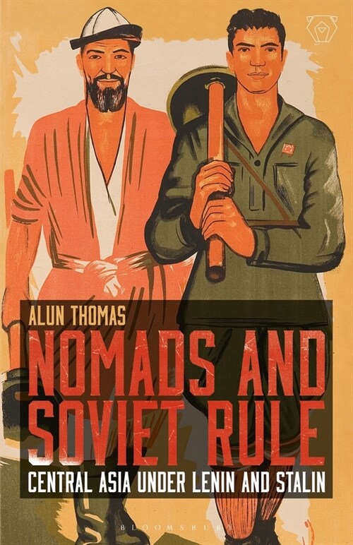 Nomads and Soviet Rule : Central Asia under Lenin and Stalin (Paperback)