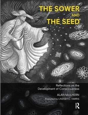 The Sower and the Seed : Reflections on the Development of Consciousness (Hardcover)