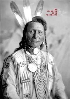 The Standing Rock Portraits: Sioux Photographed by Frank Bennett Fiske 1900-1915 (Hardcover)