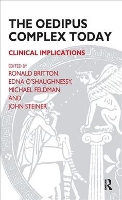 The Oedipus Complex Today : Clinical Implications (Hardcover)