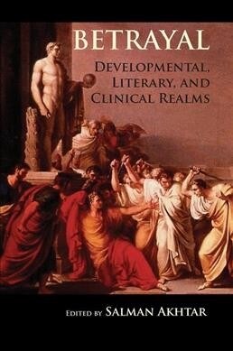 Betrayal : Developmental, Literary, and Clinical Realms (Hardcover)