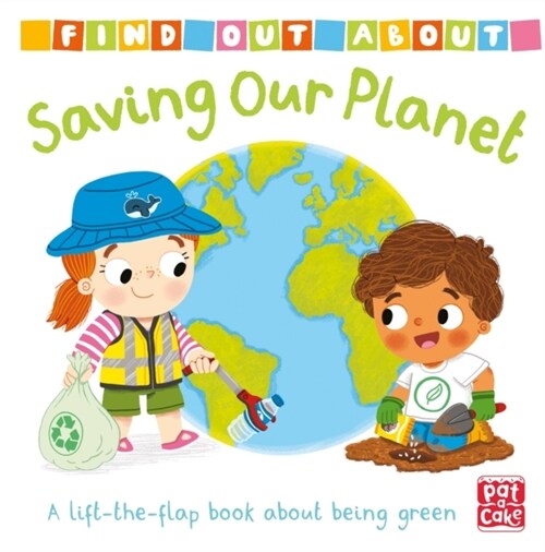 Find Out About: Saving Our Planet : A lift-the-flap board book about being green (Board Book)