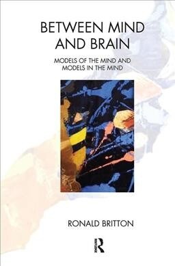 Between Mind and Brain : Models of the Mind and Models in the Mind (Hardcover)