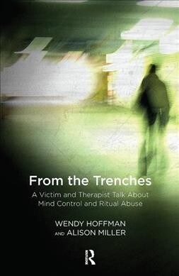 From the Trenches : A Victim and Therapist Talk about Mind Control and Ritual Abuse (Hardcover)