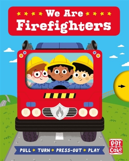 Job Squad: We Are Firefighters : A pull, turn and press-out board book (Board Book)