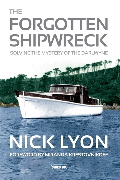The Forgotten Shipwreck : Solving the Mystery of the Darlwyne (Paperback)