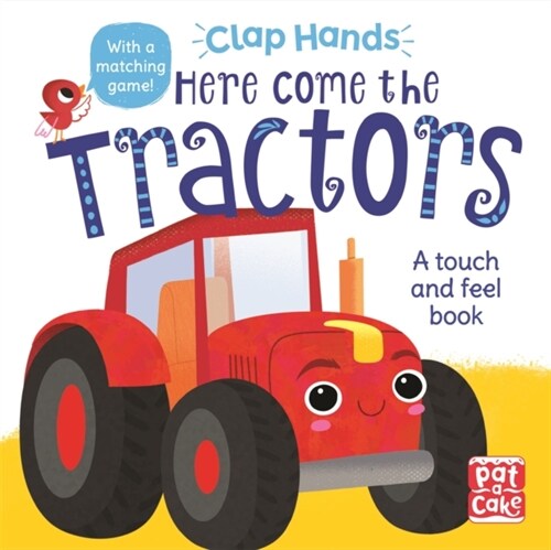 Clap Hands: Here Come the Tractors : A touch-and-feel board book (Board Book)